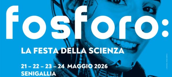 22-24/05/2026: Fosforo - La festa della scienza