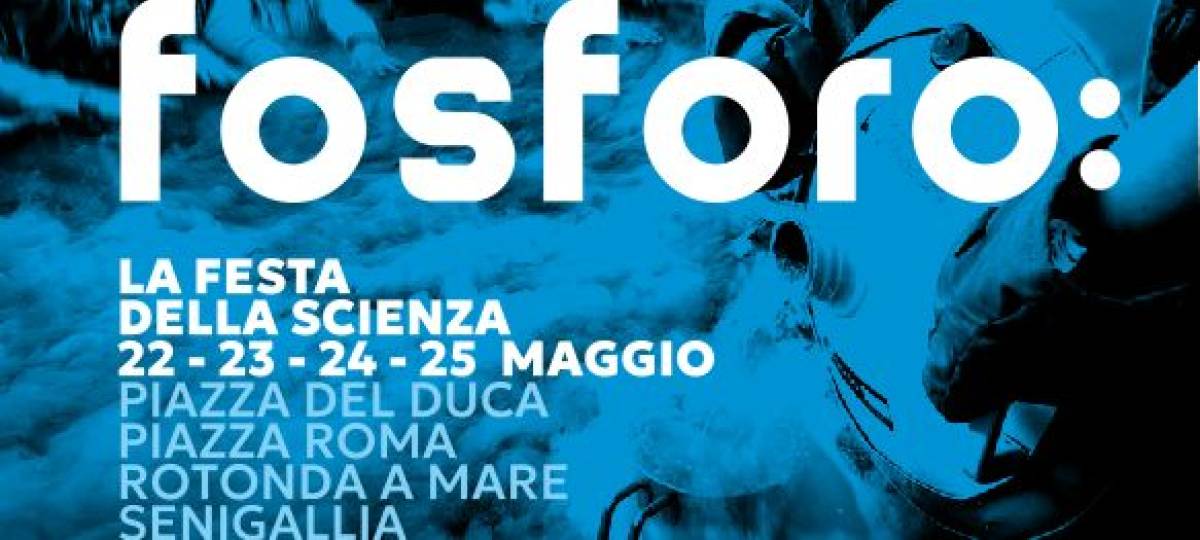 22-25/05/2025: Fosforo - La festa della scienza